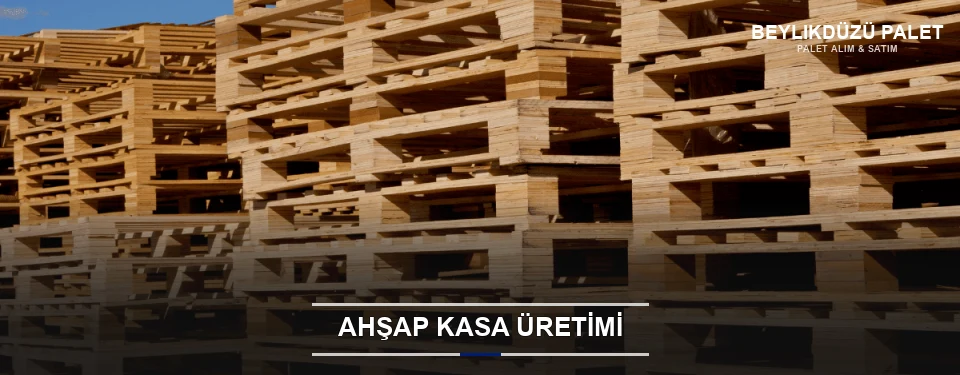 Beylikdüzü Endüstriyel Ahşap Kasa
