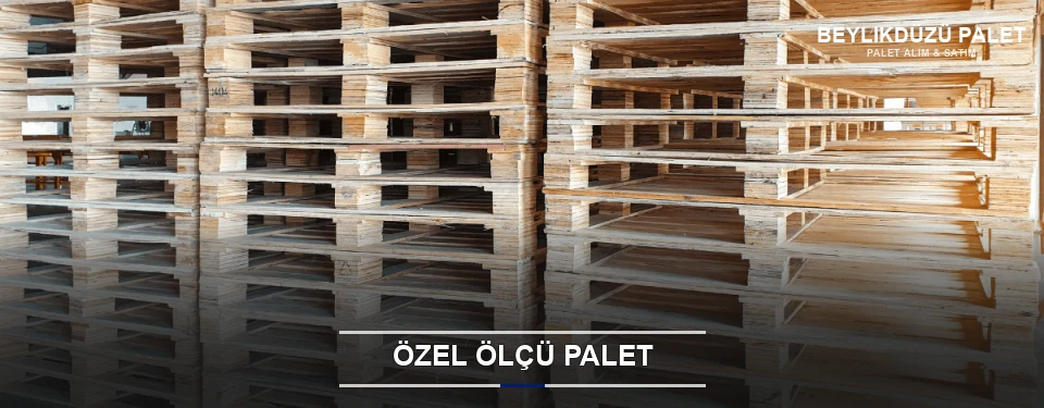 Özel Ölçü Palet